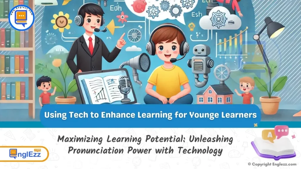 Pronunciation Power-Up: Using Technology to Enhance Learning for Young Learners 1 pronunciation-power-up-using-technology-to-enhance-learning-for-young-learners