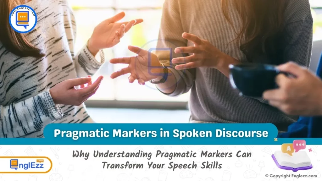 Analyzing Pragmatic Markers in Spoken Discourse 3 analyzing-pragmatic-markers-in-spoken-discourse